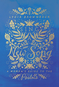 Sing a New Song (A Woman's Guide to the Psalms) - 9781433567919 by Lydia Brownback, 9781433567919