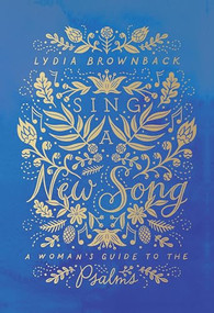 Sing a New Song (A Woman's Guide to the Psalms) - 9781433567919 by Lydia Brownback, 9781433567919
