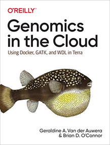 Genomics in the Cloud (Using Docker, GATK, and WDL in Terra) by Geraldine A. Van der Auwera, Brian D. O'Connor, 9781491975190