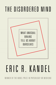 The Disordered Mind (What Unusual Brains Tell Us About Ourselves) - 9780374538446 by Eric R. Kandel, 9780374538446