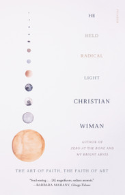 He Held Radical Light (The Art of Faith, the Faith of Art) - 9781250249456 by Christian Wiman, 9781250249456