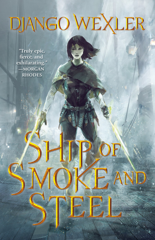 Ship of Smoke and Steel (The Wells of Sorcery, Book One) - 9780765397256 by Django Wexler, 9780765397256