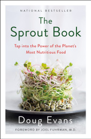 The Sprout Book (Tap into the Power of the Planet's Most Nutritious Food) by Doug Evans, Joel Fuhrman, M.D., M.D., 9781250226174
