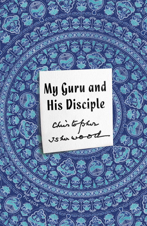 My Guru and His Disciple by Christopher Isherwood, 9781250254870