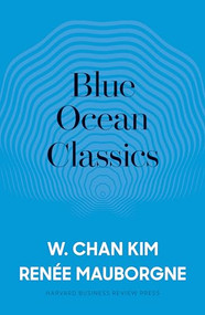 Blue Ocean Classics by W. Chan Kim, Renée A. Mauborgne, 9781633697379