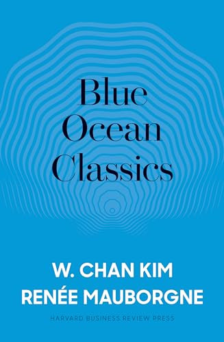 Blue Ocean Classics by W. Chan Kim, Renée A. Mauborgne, 9781633697379
