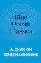 Blue Ocean Classics by W. Chan Kim, Renée A. Mauborgne, 9781633697379