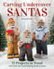 Carving Undercover Santas (13 Projects in Wood with Patterns and Painting Instructions) by Russell Scott, 9781497100060