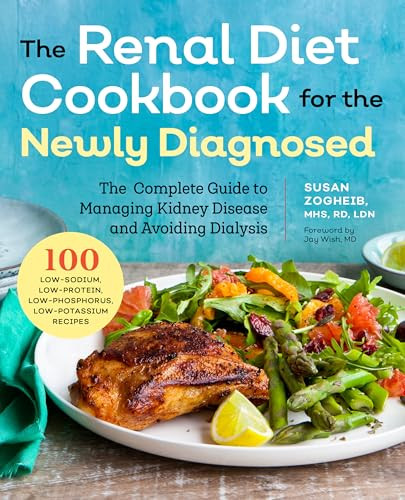 Renal Diet Cookbook for the Newly Diagnosed (The Complete Guide to Managing Kidney Disease and Avoiding Dialysis) by Susan Zogheib MHS, RD, LDN, Jay Wish MD, 9781939754202