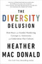 The Diversity Delusion (How Race and Gender Pandering Corrupt the University and Undermine Our Culture) - 9781250307774 by Heather Mac Donald, 9781250307774