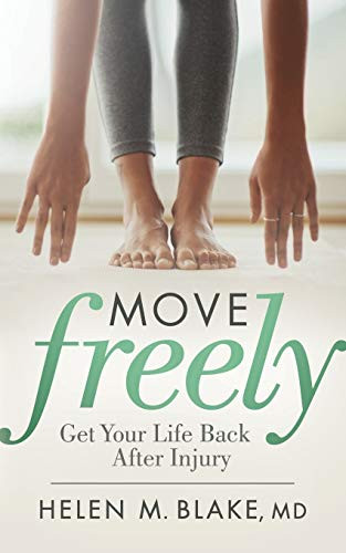 Move Freely (Get Your Life Back After Injury) by Helen M. Blake, MD, 9781642794588