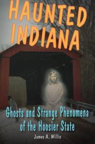 Haunted Indiana by James A. Willis, 9780811707794