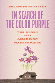 In Search of The Color Purple (The Story of an American Masterpiece) by Salamishah Tillet, 9781419735301