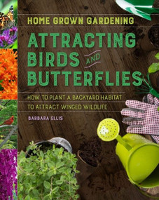 Attracting Birds And Butterflies by Barbara Ellis, 9780358106425