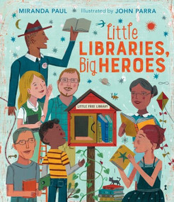 Little Libraries, Big Heroes by Miranda Paul, John Parra, 9780544800274