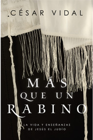 Más que un rabino (La vida y enseñanzas de Jesús el judío) (Spanish Edition) by César Vidal, 9781535983600