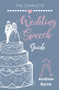 The Complete Wedding Speech Guide by Andrew Byrne, 9781741101119