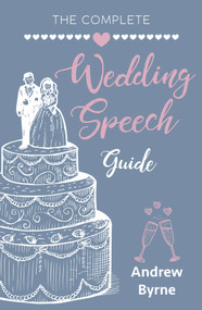 The Complete Wedding Speech Guide by Andrew Byrne, 9781741101119