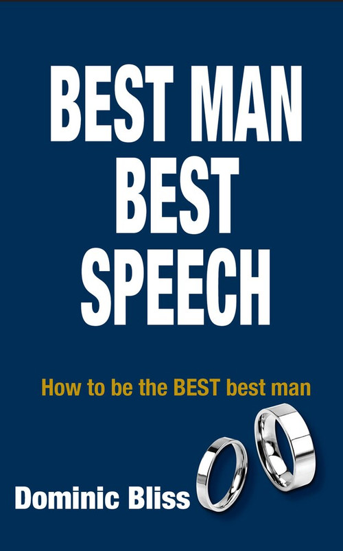 Best Man Best Speech (How to be the BEST Best Man) by Dominic Bliss, 9781742572369