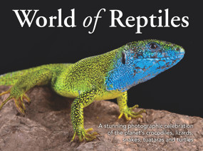 World of Reptiles (A Stunning Photographic Celebration of the Planet's Crocodiles, Lizards, Snakes, Tuataras and Turtles) by New Holland Publishers, 9781925546538