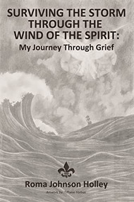 Surviving the Storm Through the Wind of the Spirit (My Journey Through Grief) - 9781400305124 by Roma  Holley, 9781400305124
