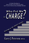 Who Put Me in Charge? (Getting to the NEXT LEVEL) by Garry J. Peterson, MBA, 9781944297428