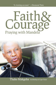 Faith & Courage (Praying with Mandela) by Thabo Makgoba, 9780880284707