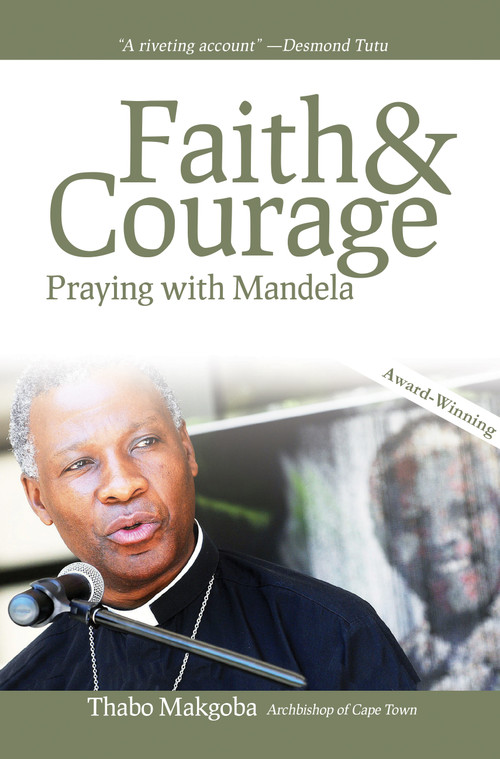 Faith & Courage (Praying with Mandela) by Thabo Makgoba, 9780880284707