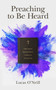 Preaching to Be Heard (Delivering Sermons That Command Attention) by Lucas O'Neill, 9781683592365