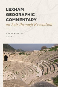 Lexham Geographic Commentary on Acts Through Revelation by Barry J. Beitzel, 9781683593423