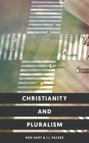 Christianity and Pluralism by Ron Dart, J.I. Packer, 9781683592877