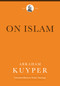 On Islam by Abraham Kuyper, James D. Bratt, Douglas Howard, 9781577996743