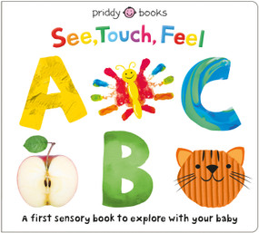 See, Touch, Feel: ABC (A first sensory alphabet book) by Roger Priddy, 9780312529703