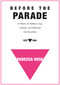 Before the Parade (A History of Halifax's Gay, Lesbian, and Bisexual Communities, 1972-1984) by Rebecca Rose, 9781771087827