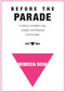 Before the Parade (A History of Halifax's Gay, Lesbian, and Bisexual Communities, 1972-1984) by Rebecca Rose, 9781771087827