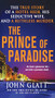 The Prince of Paradise (The True Story of a Hotel Heir, His Seductive Wife, and a Ruthless Murder) by John Glatt, 9781250249807