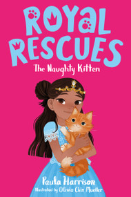 Royal Rescues #1: The Naughty Kitten by Paula Harrison, Olivia Chin Mueller, 9781250259233