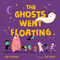 The Ghosts Went Floating by Kim Norman, Jay Fleck, 9780374312138