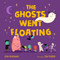 The Ghosts Went Floating by Kim Norman, Jay Fleck, 9780374312138