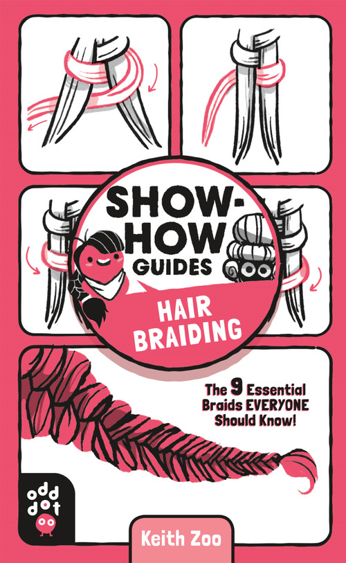 Show-How Guides: Hair Braiding (The 9 Essential Braids Everyone Should Know!) by Keith Zoo, Keith Zoo, Odd Dot, 9781250249975