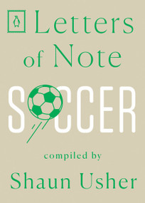 Letters of Note: Soccer by Shaun Usher, 9780143134732