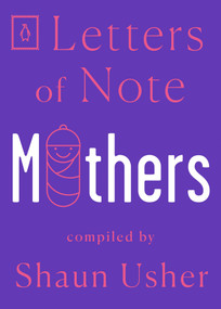 Letters of Note: Mothers by Shaun Usher, 9780143134725