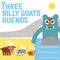 The Three Billy Goats Buenos by Susan Middleton Elya, Miguel Ordóñez, 9780399547393
