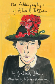 The Autobiography of Alice B. Toklas Illustrated by Gertrude Stein, Maira Kalman, 9781594204609