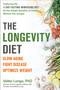 The Longevity Diet (Slow Aging, Fight Disease, Optimize Weight) by Valter Longo, PhD, 9780525534099