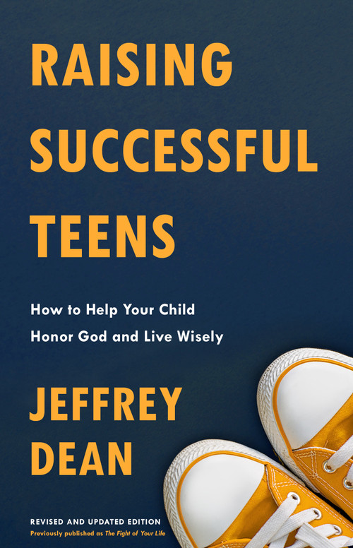 Raising Successful Teens (How to Help Your Child Honor God and Live Wisely) by Jeffrey Dean, 9780525653240