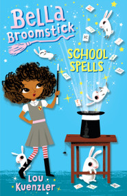 Bella Broomstick #2: School Spells - 9781524767839 by Lou Kuenzler, 9781524767839