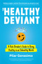 The Healthy Deviant (A Rule Breaker's Guide to Being Healthy in an Unhealthy World) by Pilar Gerasimo, 9781623174255