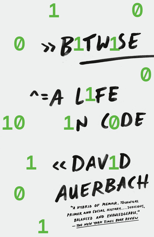 Bitwise (A Life in Code) - 9781101972144 by David Auerbach, 9781101972144