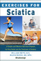 Exercises for Sciatica (A Simple and Effective Self-Care Program for Pain Relief and the Treatment of Sciatica) by William Smith, Wazim Buksh, MD, 9781578267880